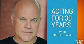 Acting for 30 years - with Mike Pniewski
