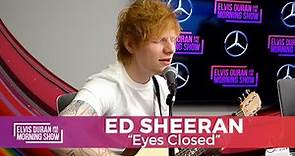 Ed Sheeran - "Eyes Closed" | Elvis Duran Live