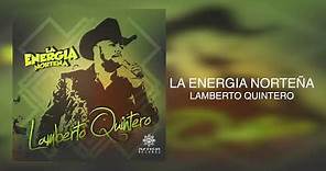 La Energía Norteña - Lamberto Quintero (Audio)