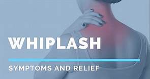 Whiplash The Symptoms and How to Find Relief