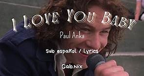 I Love You Baby- Paul Anka / Sub. Español / Lyrics ⋆