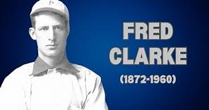 Fred Clarke: Influence and Triumph in Baseball History (1872-1960)