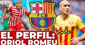 ORIOL ROMEU: un 'STOPPER' para XAVI HERNĆNDEZ | GIRONA, SOUTHAMPTON... | FICHAJES FC BARCELONA | AS