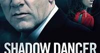 Shadow Dancer (2013) - Movie