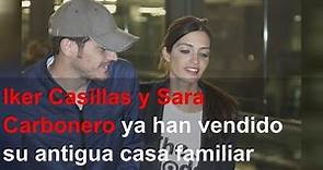 Iker Casillas y Sara Carbonero ya han vendido su antigua casa familiar