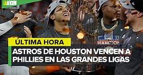 Houston Astros gana Serie Mundial 2022 y es campeón de Grandes Ligas