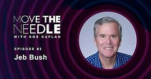 Move the Needle with Rob Kaplan: Jeb Bush