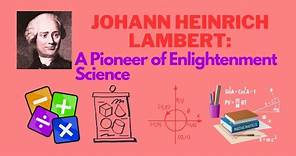 Johann Heinrich Lambert: A Pioneer of Enlightenment Science
