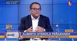 🟠🔵 #PuntoFinal | Entrevista completa al primer ministro Alberto Otárola Peñaranda