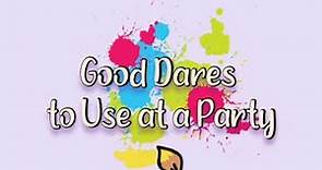 Good Dares to Use at a Party | jazzie day