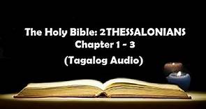 (14) The Holy Bible: 2 THESSALONIANS Chapter 1 - 3 (Tagalog Audio)