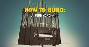 Pipe Organ | HOW TO BUILD... EVERYTHING
