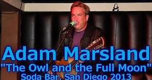 Adam Marsland "The Owl and the Full Moon" Soda Bar, San Diego 2013