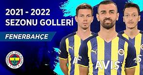 Fenerbahçe | 2021-22 Sezonu Tüm Golleri | Spor Toto Süper Lig