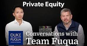 Conversations with Team Fuqua: Private Equity