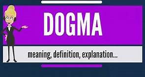What is #DOGMA? #What does DOGMA mean? DOGMA meaning - DOGMA definition - DOGMA explanation.