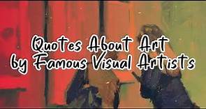 Quotes about Art to Color Your World | Quotes About Art By Famous Visual Artists