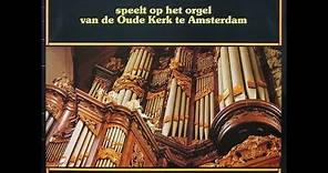 Klaas Jan Mulder – Speelt Op Het Orgel van de Oude Kerk Te Amsterdam
