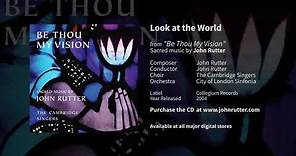 Look at the world - John Rutter, The Cambridge Singers, City of London Sinfonia