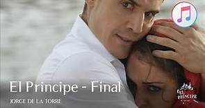 EL PRÍNCIPE FINAL | Música Serie - Final Serie El Príncipe (Capítulo Final) - Jorge de la Torre