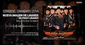 Corrido del Comandante Leyva - Nueva Imagen De Linares De Fredy Linares (Video Topic)