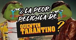 ONCE UPON A TIME IN HOLLYWOOD ¿La peor película de QT?