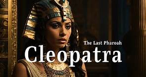 Cleopatra The Last Egyptian Pharoah