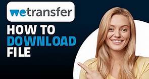 How to Download WeTransfer File! (Quick & Easy)