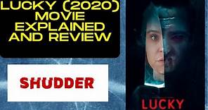 LUCKY (2020) - SHUDDER EXCLUSIVE- MOVIE EXPLAINED AND REVIEW