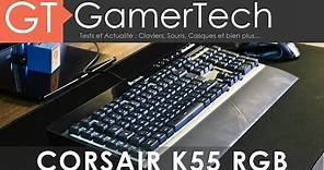 Corsair K55 RGB - Unboxing & Test [FR] - Un clavier gamer à moins de 60€