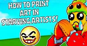 HOW TO PRINT ART IN STARVING ARTISTS!