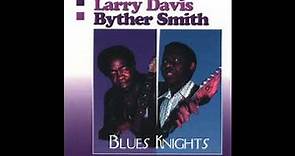Larry Davis & Byther Smith - Blues Knights (Full Album)