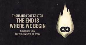 Thousand Foot Krutch: The End is Where We Begin (Official Audio)