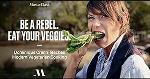 Be a Rebel. Eat Your Veggies. | Dominique Crenn Teaches Modern Vegetarian Cooking | Official Trailer