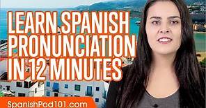 Learn Spanish Pronunciation in 12 Minutes