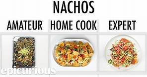 4 Levels of Nachos: Amateur to Food Scientist | Epicurious