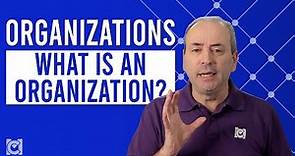 What is an Organization? - the Nature of Organizations