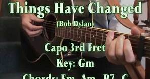 THINGS HAVE CHANGED (Bob Dylan) - Lyrics & Chords