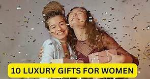 15 LUXURY gifts for women