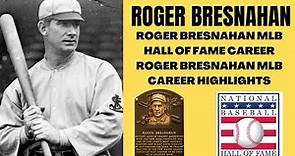 ROGER BRESNAHAN MLB HALL OF FAME CAREER FRANK BRESNAHAN MLB CAREER HIGHLIGHTS