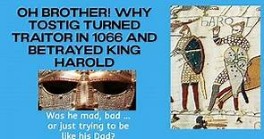 Treacherous Tostig and the great betrayal of big brother King Harold.