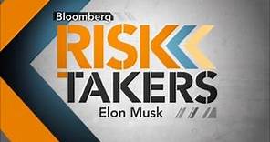 Bloomberg Risk Takers: Elon Musk