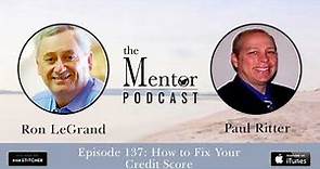The Mentor Podcast Episode 137: How to Fix Your Credit Score, with Paul Ritter