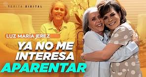 Luz María Jerez, Hoy VIVO FELIZ sin TRATAR de APARENTAR | Mara Patricia Castañeda