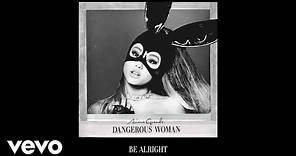Ariana Grande - Be Alright (Official Audio)