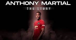 Anthony Martial - The Story