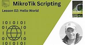 MikroTik Scripting: Lesson 2 - Hello World