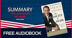 Summary of The Audacity of Hope by Barack Obama | Free Audiobook