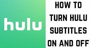 How to Turn Hulu Subtitles On and Off