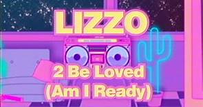 Lizzo - 2 Be Loved (Am I Ready) [Official Lyric Video]